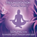 Nadja Berger - CD - Heilmeditation - Lösung von Schmerz, Wut, Trauer und Leid